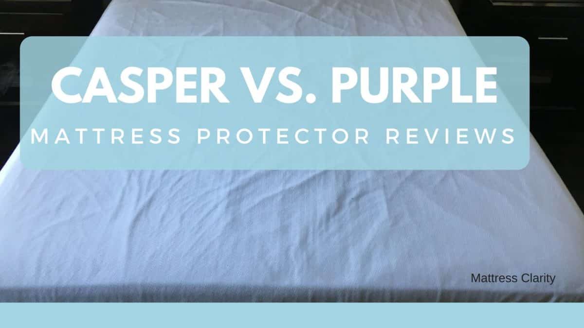 Mattress Protectors: Casper Vs. Purple