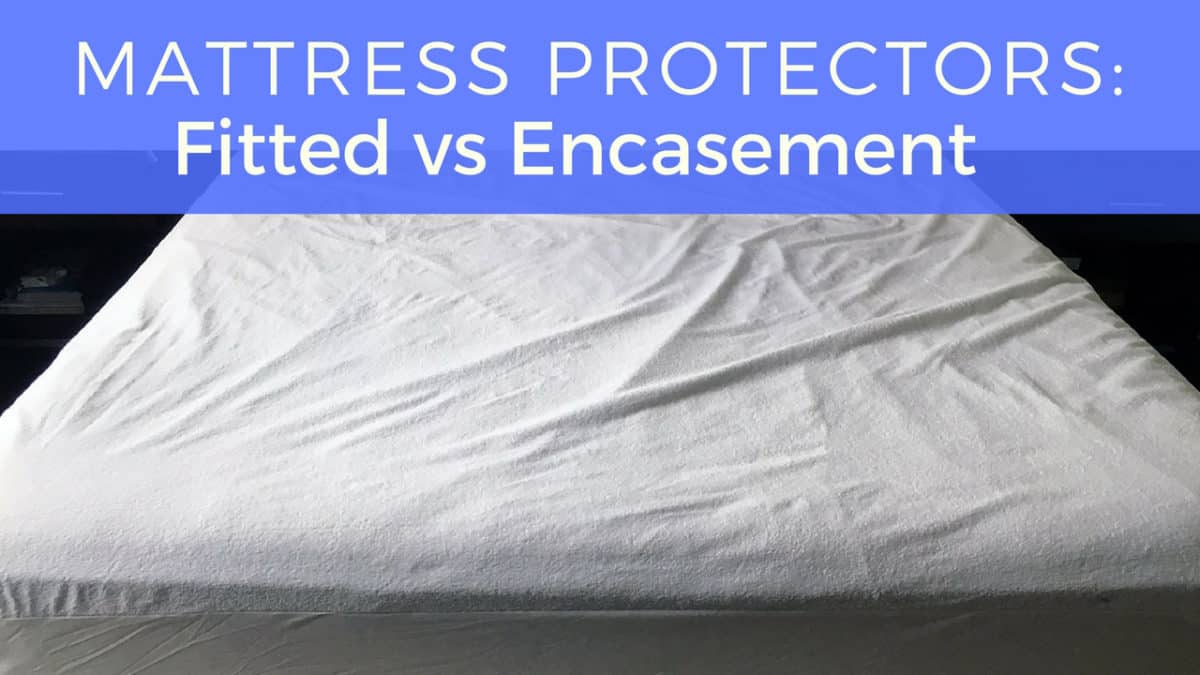 Mattress Protectors: Fitted Vs. Encasement (2024) - Mattress Clarity