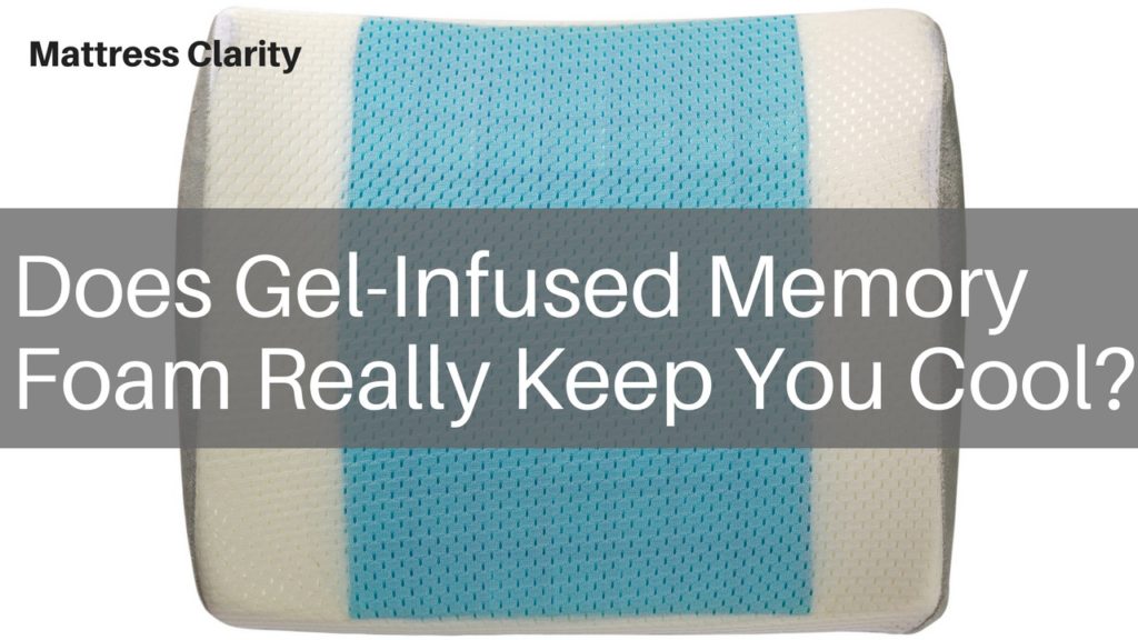 Does Gel Infused Memory Foam Really Keep You Cool Mattress Clarity
