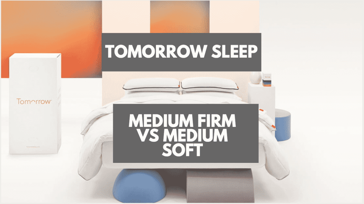 Tomorrow Sleep Medium Firm Vs Medium Soft (2024) Mattress Clarity