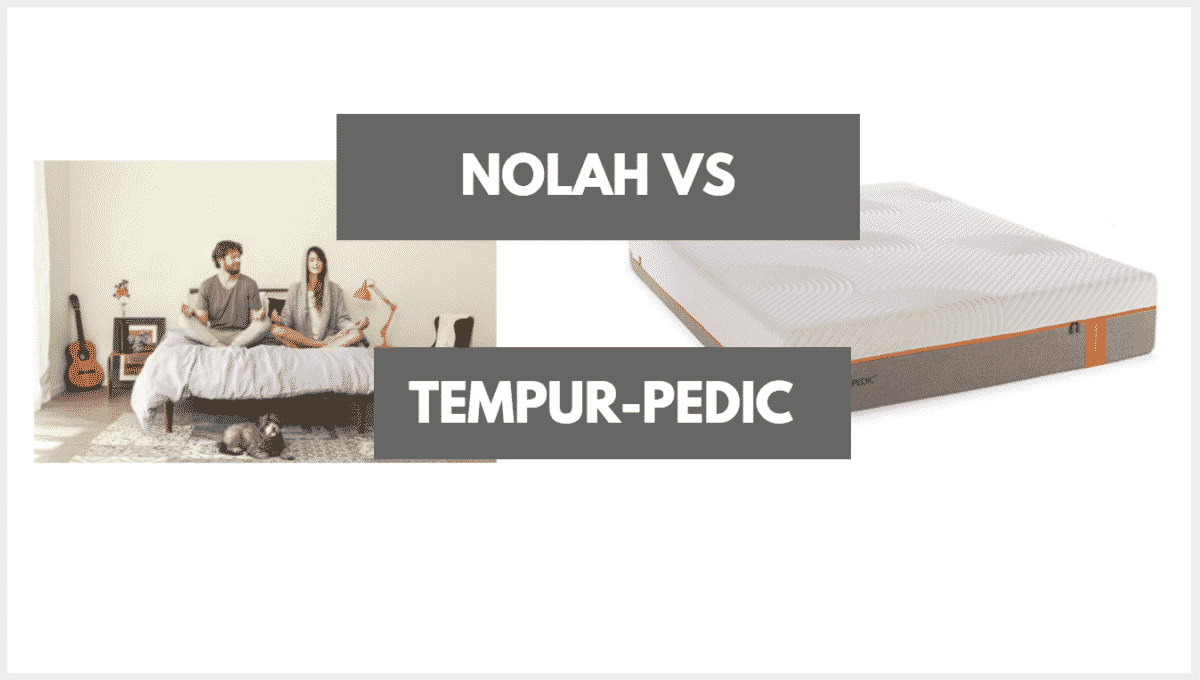 Nolah Vs TempurPedic Which Should You Choose? (2024) Mattress Clarity