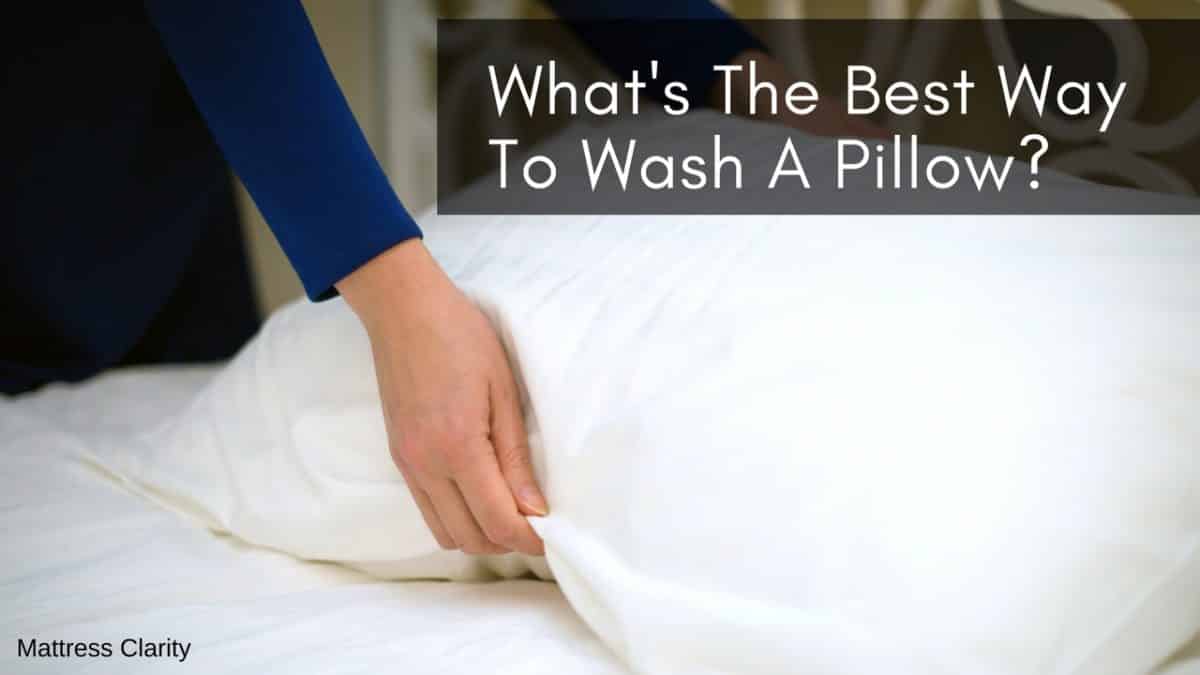 What's The Best Way To Wash A Pillow? Mattress Clarity